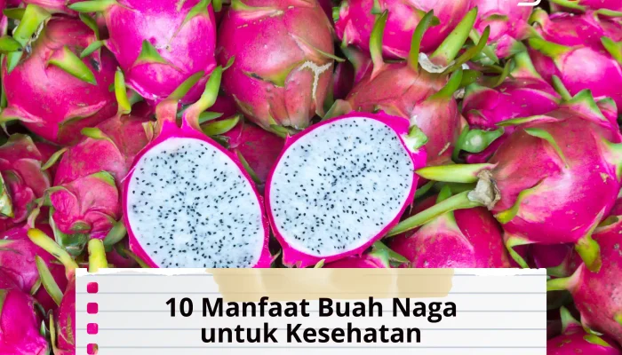 10 Manfaat Buah Naga untuk Kesehatan dan Efek Sampingnya