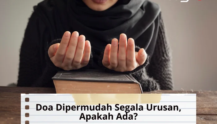 Doa Agar Dipermudah Segala Urusan, Cepat Selesai, dan Penuh Berkah
