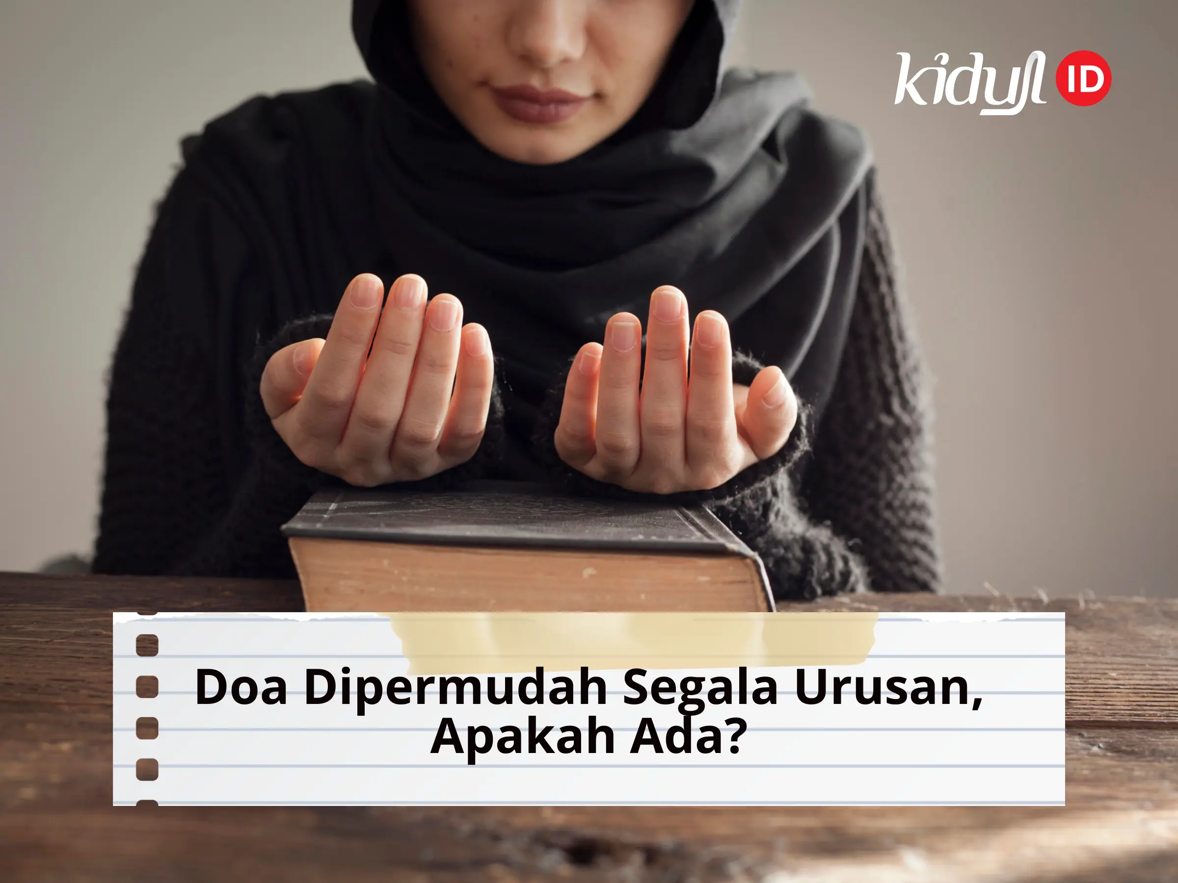 Doa Agar Dipermudah Segala Urusan, Cepat Selesai, dan Penuh Berkah