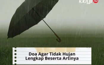 Doa Agar Tidak Hujan Lengkap Beserta Artinya