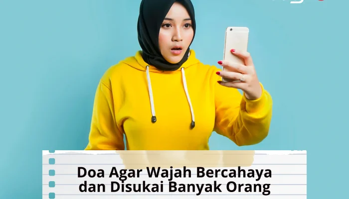 Doa Agar Wajah Bercahaya dan Disukai Banyak Orang Menurut Islam