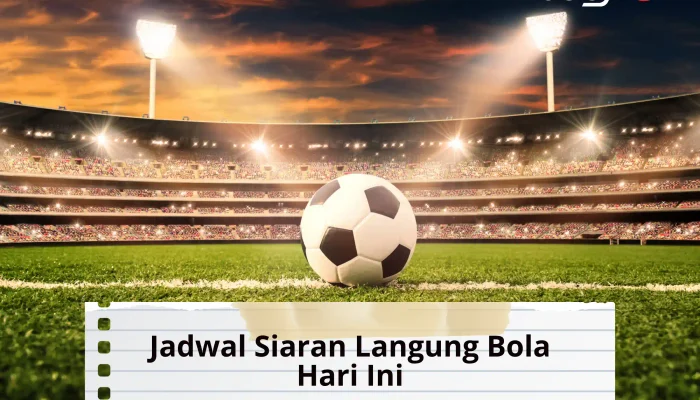 Jadwal Siaran Langsung Sepakbola Hari ini