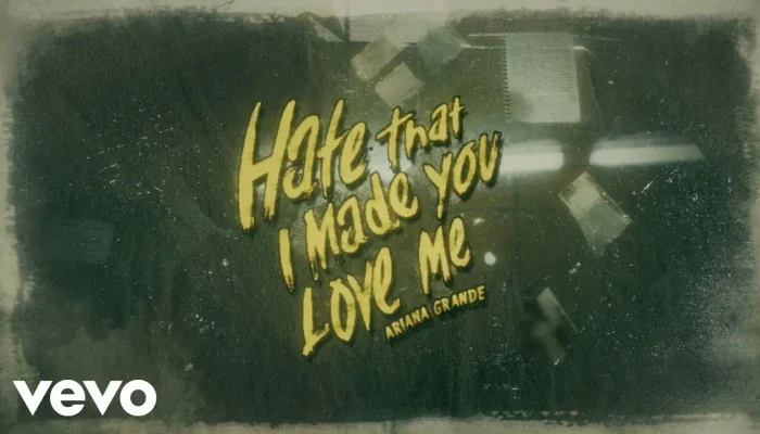 Makna dan Lirik Lagu Hate That I Made You Love Me – Ariana Grande