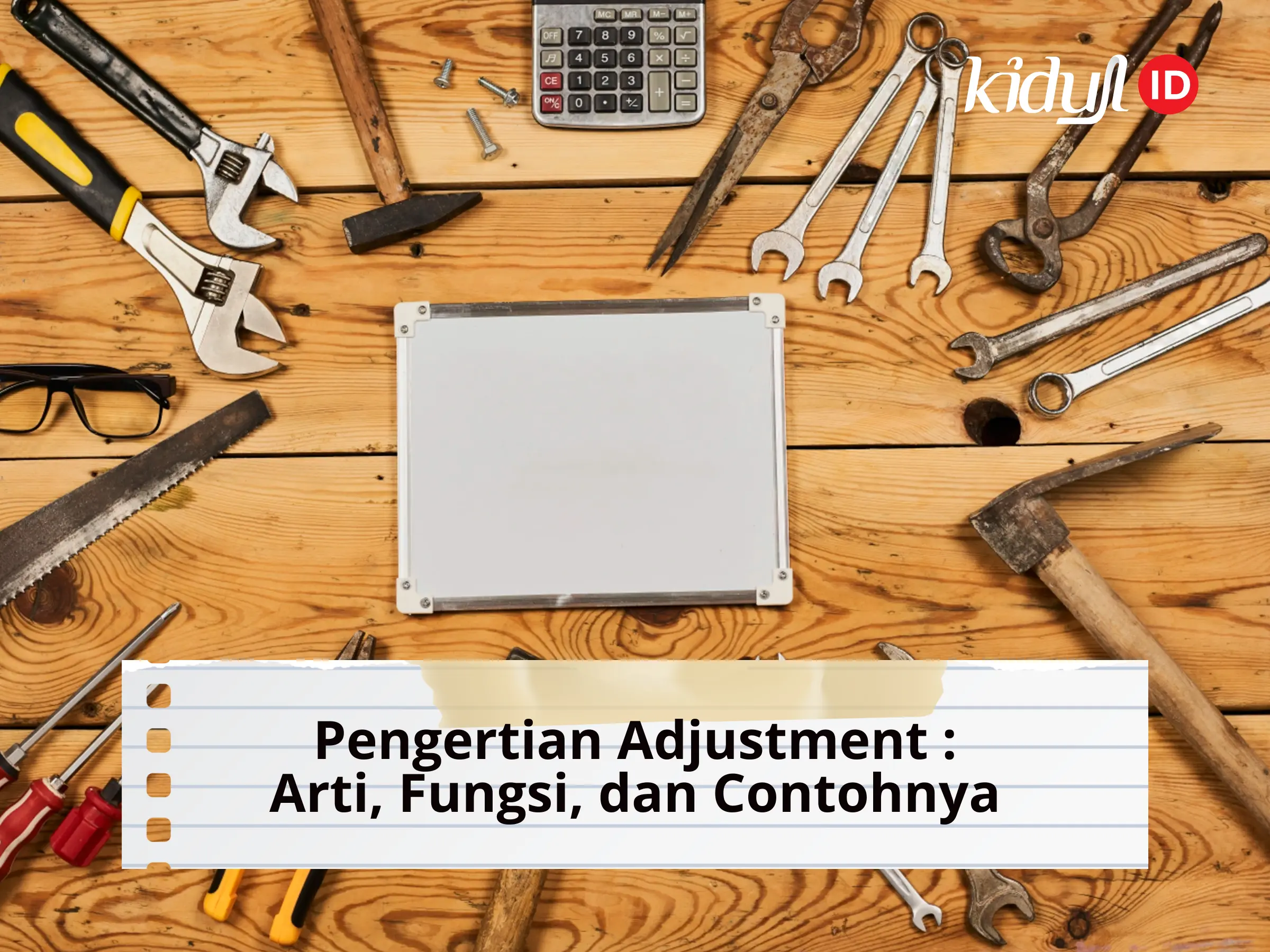 Pengertian Adjustment Adalah Arti, Fungsi, dan Contohnya di Berbagai Bidang