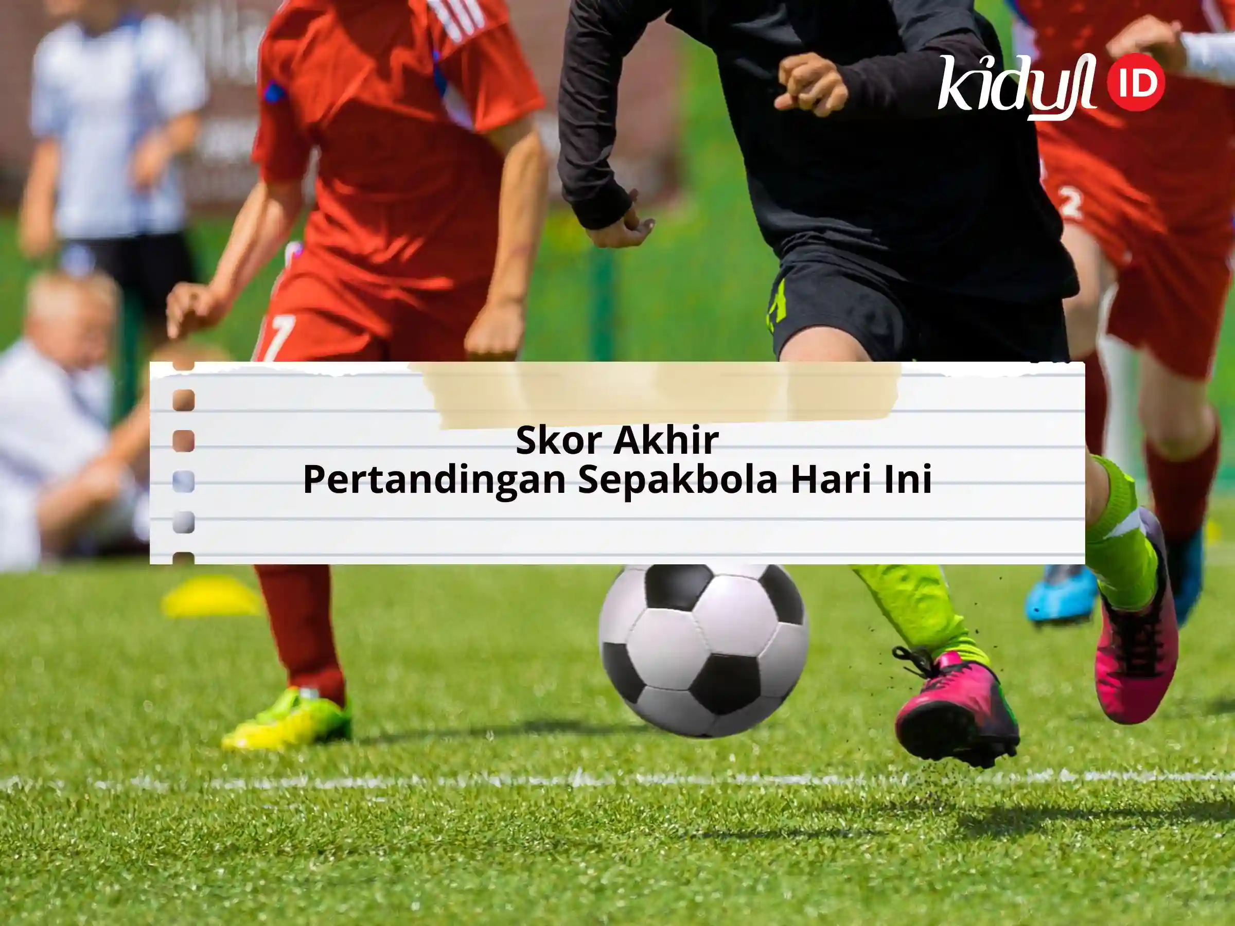 Rekap Hasil Bola Tadi Malam Terbaru Hari Ini Skor Pertandingan Lengkap